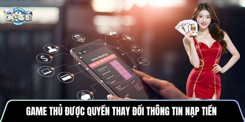 Game thủ được quyền thay đổi thông tin nạp tiền