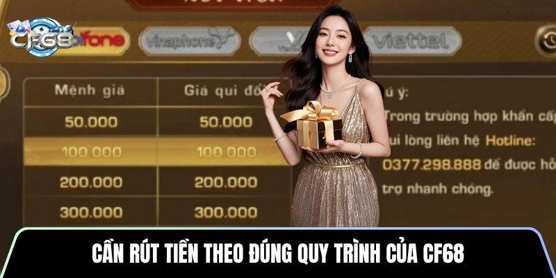 Cần rút tiền theo đúng quy trình của CF68