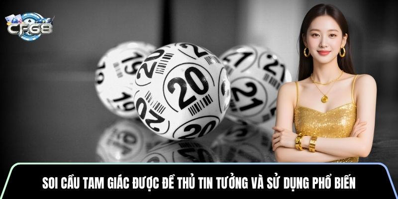 Soi cầu tam giác được đề thủ tin tưởng và sử dụng phổ biến