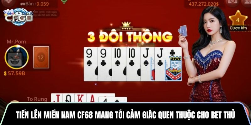 Tiến Lên Miền Nam CF68 mang tới cảm giác quen thuộc cho bet thủ