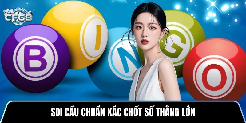 Soi cầu chuẩn xác chốt số thắng lớn